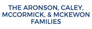 The Aronson, Caley, McCormick & McKewon Families